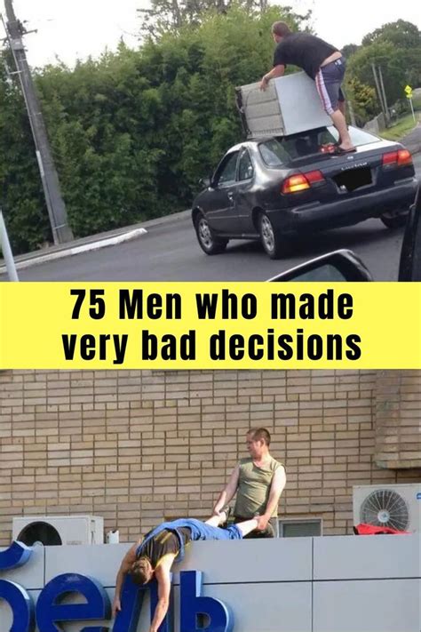 75 Men Who Made Very Bad Decisions Bad Decisions Very Bad Funny