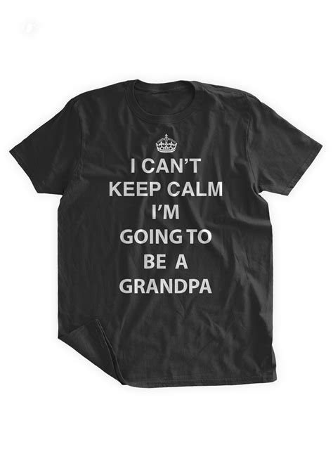I Cant Keep Calm Im Going To Be A Grandpa T Shirt Etsy