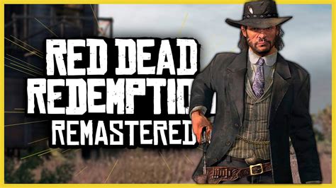 Red Dead Redemption 1 Remaster Será Que é Uma Boa Ideia 4k Youtube