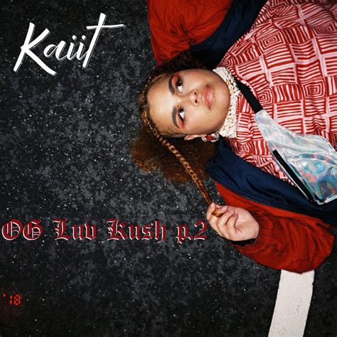 Og Luv Kush Pt2 Song By Kaiit Spotify