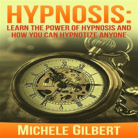 Hypnosis Learn The Power Of Hypnosis And How You Can Hypnotize Anyone