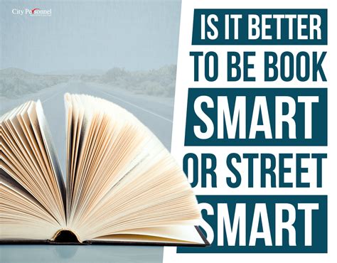 Is It Better To Be Book Smart Or Street Smart City Personnel