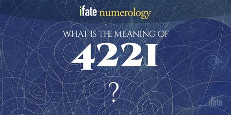 Number The Meaning Of The Number 4221