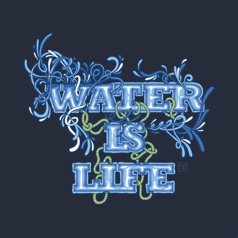 Water Is Life Water T Shirt Teepublic