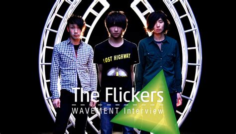 Meaning of flicker in english. New Audiogram : PREMIUM : The Flickers 『WAVEMENT』 Interview