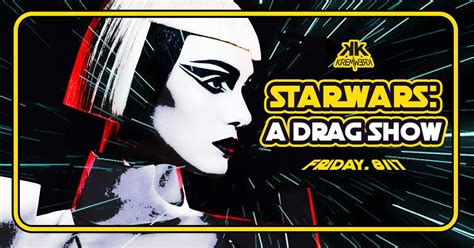 Star Wars A Drag Show Tickets Kremwerk Seattle Wa Fri Aug 17 2018 At 7pm Kremwerk