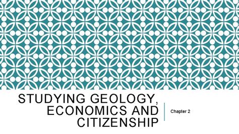 Studying Geology Economics And Citizenship Chapter 2 Section