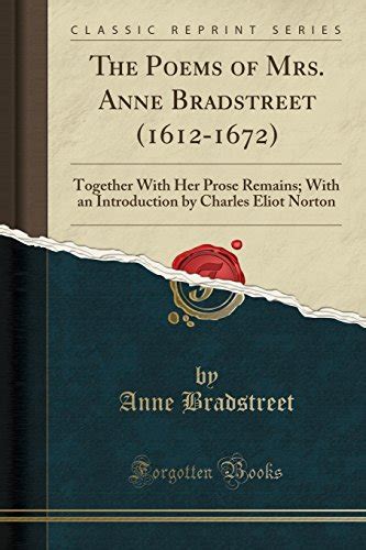 The Poems Of Mrs Anne Bradstreet 1612 1672 Together With Her Prose