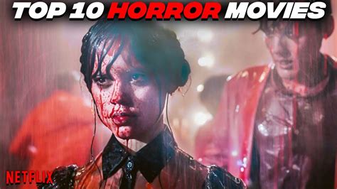 top 10 scaring horror movies on netflix to watch right now 2023 best terrifying horror