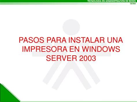 Ppt Pasos Para Instalar Una Impresora En Windows Server Powerpoint Presentation Id