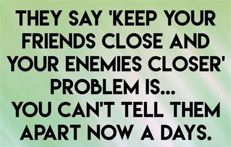 Friends And Enemies Clever Quotes Quotes Sayings