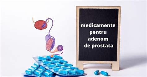 Adenom De Prostata Simptome Medicamente Pentru Prostata