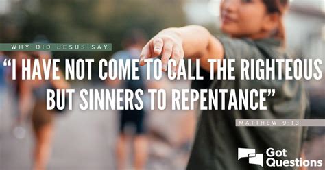 Why Did Jesus Say “i Have Not Come To Call The Righteous But Sinners