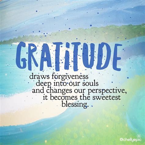 Gratitude Draws Forgiveness Deep Into Our Souls And Changes Our