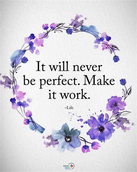 It Will Never Be Perfect Make It Work Phrases