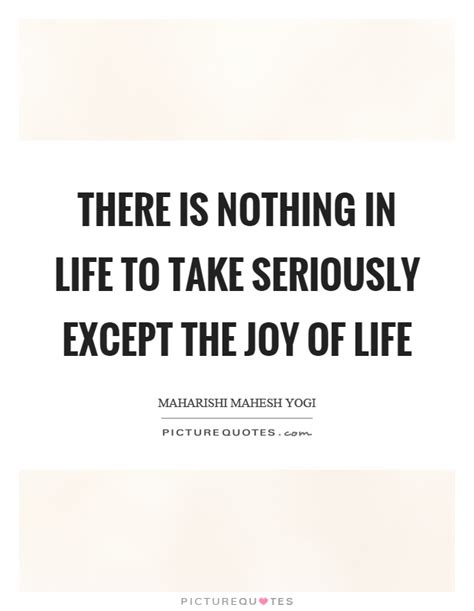 Joy Of Life Quotes And Sayings Joy Of Life Picture Quotes