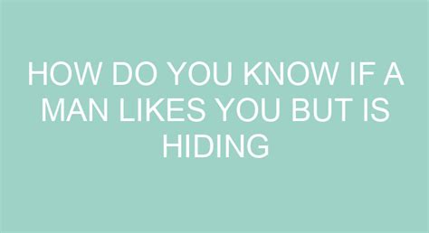 How Do You Know If A Man Likes You But Is Hiding It Thefitnessfaq