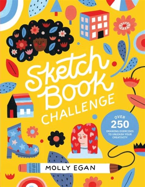 Sketchbook Challenge Over 250 Drawing Exercises To Unleash Your