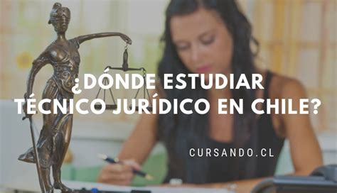 Dónde Estudiar Técnico Jurídico En Chile Institutos Y Online