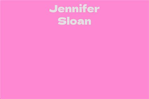 Jennifer Sloan Facts Bio Career Net Worth Aidwiki