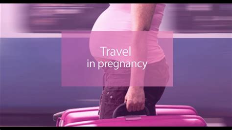 is it safe to travel during pregnancy youtube