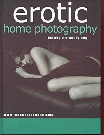 Erotic Home Photography How To Take Your Own Nude Portraits Ang Tom