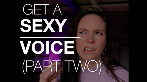 Secret To How To Get A Sexy Voice Part Two Youtube