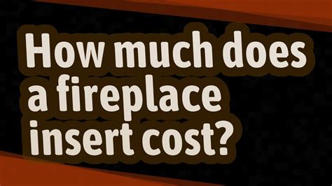 Check spelling or type a new query. How much does a fireplace insert cost? - YouTube