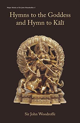 Hymns To The Goddess And Hymn To Kali By Sir John Woodroffe New