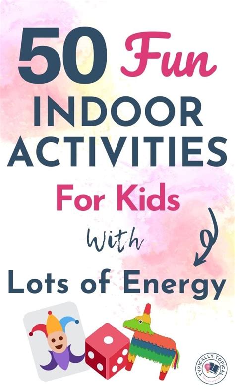 50 Indoor Activities For Kids To Burn Lots Of Energy Perfect For Stay