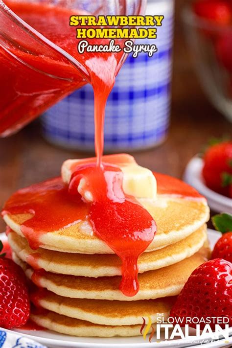 Homemade Strawberry Pancake Syrup The Slow Roasted Italian