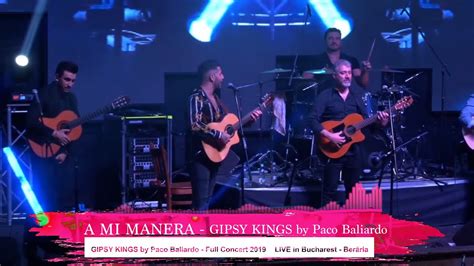 A Mi Manera Gipsy Kings By Paco Baliardo Lyrics Video Full Concert