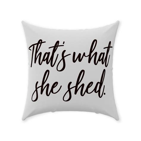 Thats What She Shed Funny Throw Pillow Trending Meme Etsy