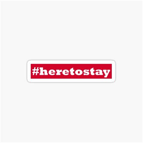 Here To Stay Sticker For Sale By 300spikes Redbubble