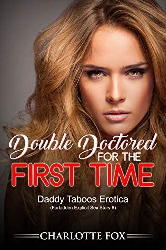 Double Doctored For The First Time Daddy Taboos Erotica Forbidden