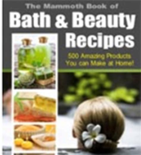 The Mammoth Book Of Bath And Beauty Recipes Mrrgiveaway Right Tradebit