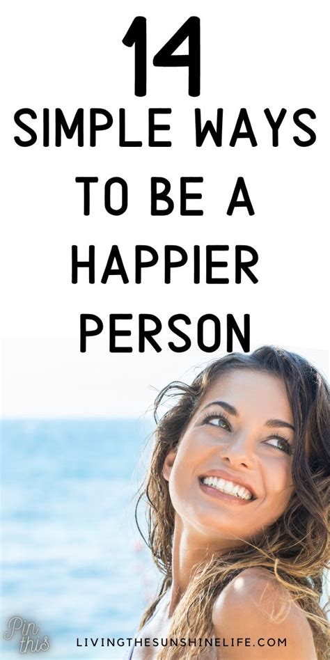 14 Simple Ways To Be A Happier Person How To Become Happy Tips To Be Happy How Are You Feeling