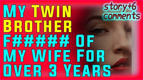 My Twin Brother F Of My Wife For Over 3 Years 130 Cheating Wife Reddit Stories Youtube
