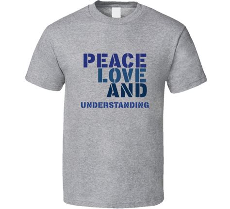 Peace Love And Understanding Cool Font Graphic Text Quote T Shirt