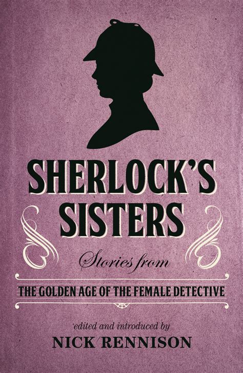 Sherlocks Sisters Stories From The Golden Age Of The Female Detective