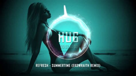 Refresh Summertime Ekowraith Remix Youtube