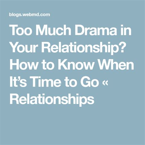 too much drama in your relationship how to know when it s time to go how to know
