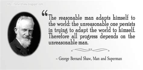 Best reasonable man quotes selected by thousands of our users! Quotations by George Bernard Shaw - Tanvir's Blog