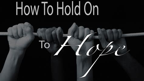 How To Hold On To Hope