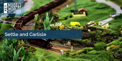 Settle And Carlisle Key Model World