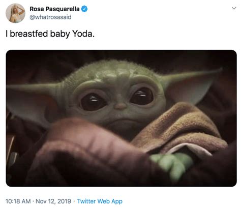 I Breastfed Baby Yoda Baby Yoda Grogu Know Your Meme