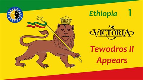Victoria 3 Ethiopia 1 Tewodros Ii Appears Youtube