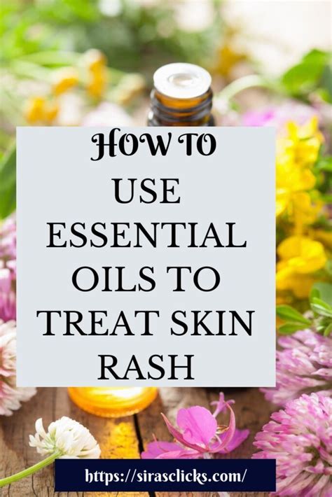 Essential Oils For Skin Rashes 6 Powerful Oils That Work Sirasclicks