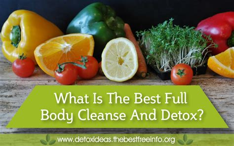 What Is The Best Full Body Cleanse And Detox All Natural Body Detox Cleansing