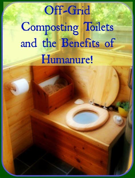 Off Grid Composting Toilets And The Benefits Of Humanure With Images